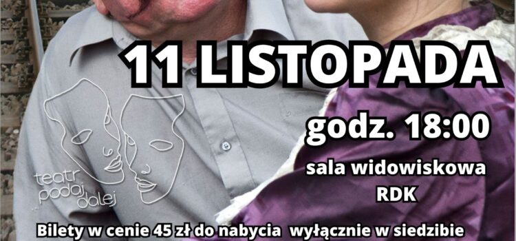 Spektakl teatralny „Kochając Marszałka”- 11.11.2023 r. Spektakl teatralny „Kochając Marszałka”- 11.11.2023 r.