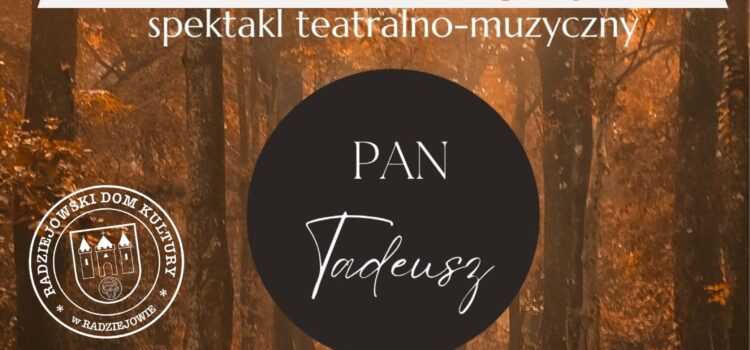 Spektakl teatralno-muzyczny „Pan Tadeusz” na Dzień Kobiet (7 marca)