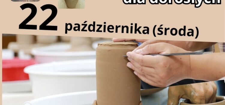 Jesienne warsztaty garncarskie dla dorosłych Jesienne warsztaty garncarskie dla dorosłych